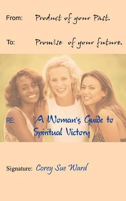 A Woman's Guide to Spiritual Victory by Ward, Corey Sue