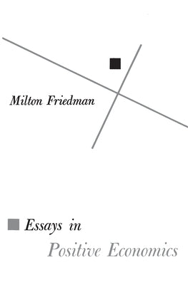 Essays in Positive Economics by Friedman, Milton