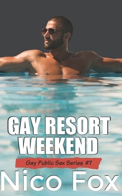 Gay Resort Weekend: A Gay Public Sex Story by Fox, Nico