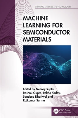 Machine Learning for Semiconductor Materials by Gupta, Neeraj