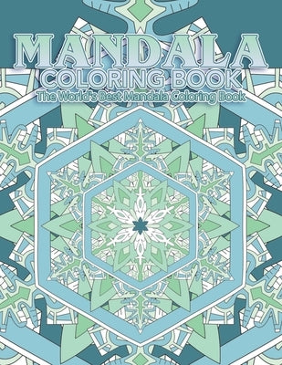 Mandala Coloring Book The World's Best Mandala Coloring Book: Adult Coloring Book Stress Relieving Mandalas Designs Patterns & So Much More Mandala .. by Coloring Lounge