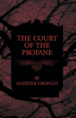 The Court of the Profane by Crowley, Aleister