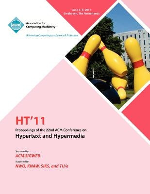HT 11 Proceedings of the 22nd ACM Conference on Hypertext and Hyoermedia by Ht 11 Conference Committee