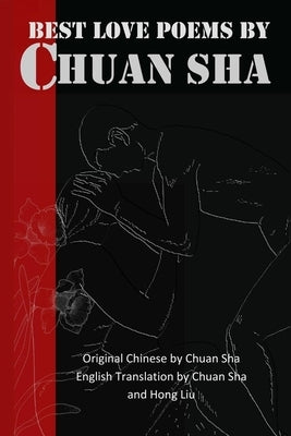 Best Love Poems by Chuan Sha by Liu, Hong