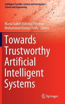 Towards Trustworthy Artificial Intelligent Systems by Ferreira, Maria Isabel Aldinhas