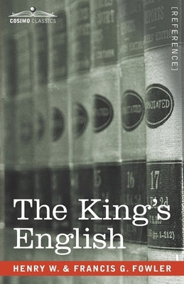 The King's English by Fowler, Henry Watson