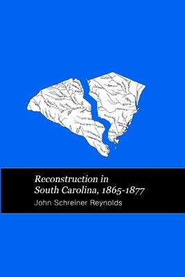 Reconstruction in South Carolina by Reynolds, John S.