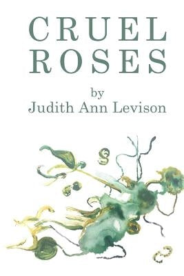 Cruel Roses by Levison, Judith Ann