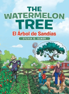 The Watermelon Tree: El Árbol De Sandías by Ulmer, Sylvia G.