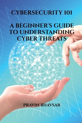 Cybersecurity 101 by Bhavsar, Pravin