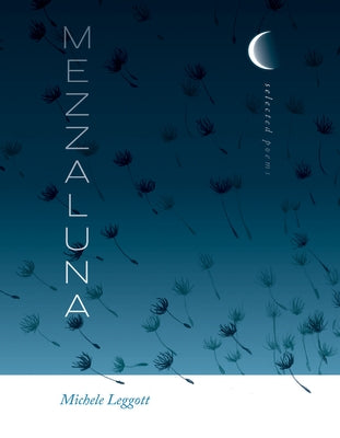 Mezzaluna: Selected Poems by Leggott, Michele