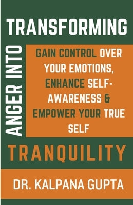 Transforming Anger into Tranquility by Gupta, Kalpana