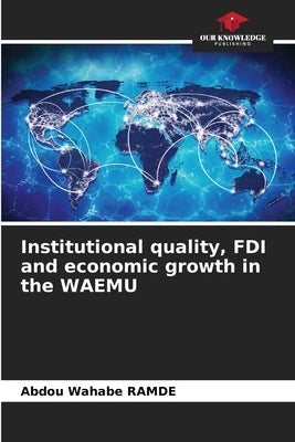 Institutional quality, FDI and economic growth in the WAEMU by Ramde, Abdou Wahabe