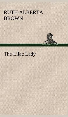 The Lilac Lady by Brown, Ruth Alberta