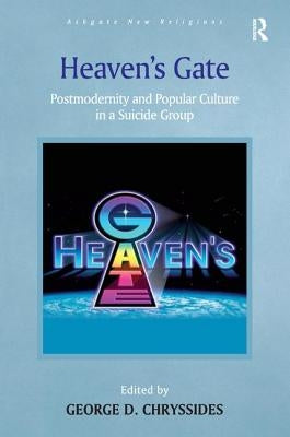 Heaven's Gate: Postmodernity and Popular Culture in a Suicide Group by Chryssides, George D.