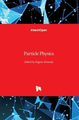 Particle Physics by Kennedy, Eugene