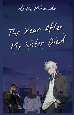 The Year After my Sister Died by Miranda, Ruth