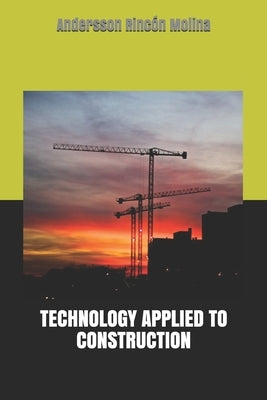Technology Applied to Construction by Rincón Molina, Andersson