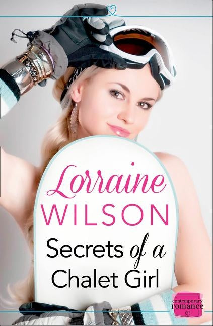 Secrets of a Chalet Girl by Wilson, Lorraine