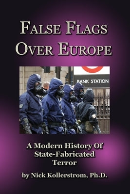 False Flags over Europe: A Modern History of State-Fabricated Terror by Kollerstrom, Nicholas