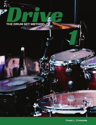 Drive: The Drum Set Method by Connors, Chris L.