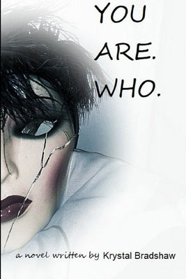 You Are. Who. by Bradshaw, Krystal