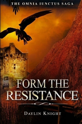 Form The Resistance by Knight, Daylin