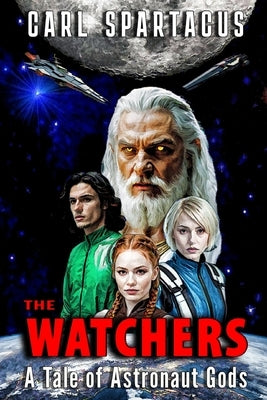 The Watchers: A Tale of Astronaut Gods by Spartacus, Carl