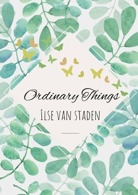 Ordinary Things by Van Staden, Ilse