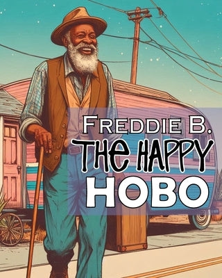 Freddie B. The Happy Hobo by Hamilton-Snoddy, Joyce