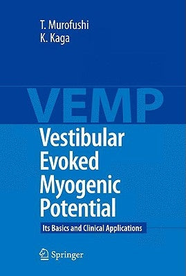 Vestibular Evoked Myogenic Potential: Its Basics and Clinical Applications by Murofushi, Toshihisa