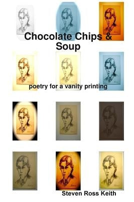 Chocolate Chips and Soup poetry for a vanity printing by Keith, Steven Ross