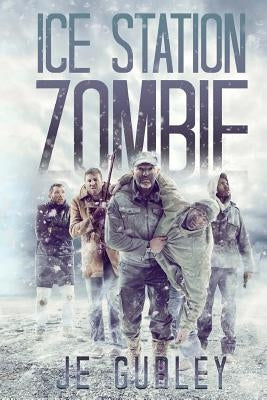 Ice Station Zombie by Gurley, Je