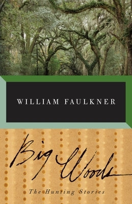 Big Woods by Faulkner, William