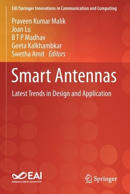 Smart Antennas: Latest Trends in Design and Application by Malik, Praveen Kumar
