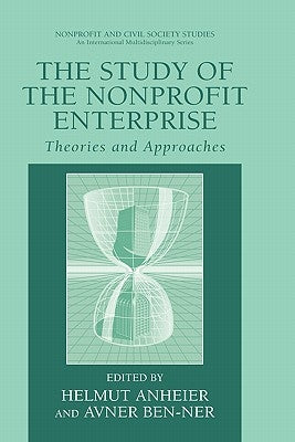 The Study of Nonprofit Enterprise: Theories and Approaches by Anheier, Helmut K.