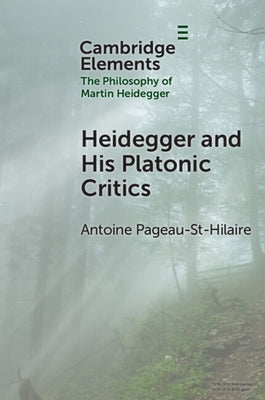 Heidegger and His Platonic Critics by Pageau-St-Hilaire, Antoine