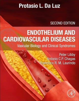 Endothelium and Cardiovascular Diseases: Vascular Biology and Clinical Syndromes by Da Luz, Protasio L.