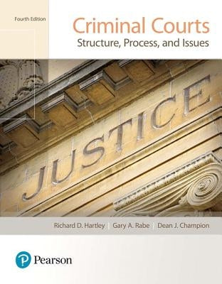 Criminal Courts: Structure, Process, and Issues by Hartley, Richard D.