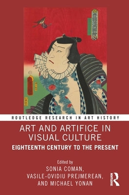 Art and Artifice in Visual Culture: Eighteenth Century to the Present by Coman, Sonia