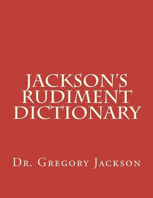 Jackson's Rudiment Dictionary by Jackson Dma, Gregory J.