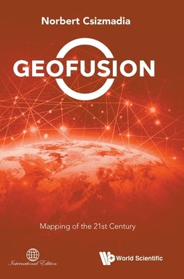 Geofusion: Mapping of the 21st Century by Csizmadia, Norbert