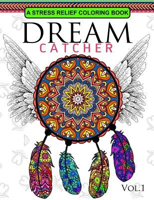 Dream Catcher Volume 1: Flower Mandalas Stress Relief Coloring book (dreamcatcher coloring books for adults) by Dreamteam