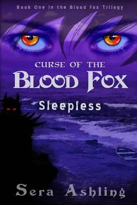 Sleepless (Curse of the Blood Fox Trilogy, Book #1) by Ashling, Sera