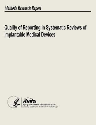 Quality of Reporting in Systematic Reviews of Implantable Medical Devices by And Quality, Agency for Healthcare Resea