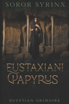 Eustaxiani Papyrus: Egyptian Grimoire by Blanchard, Robert