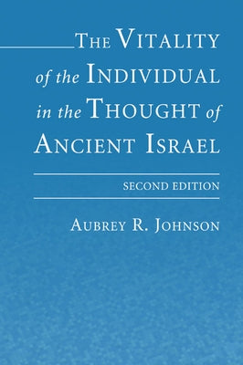 The Vitality of the Individual in the Thought of Ancient Israel by Johnson, Aubrey