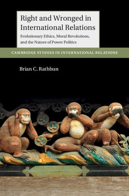 Right and Wronged in International Relations by Rathbun, Brian C.