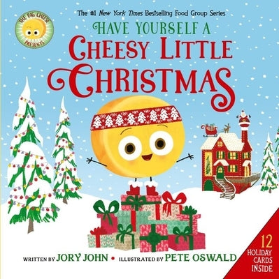 The Big Cheese Presents: Have Yourself a Cheesy Little Christmas by John, Jory