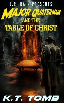 Major Quatermain and the Table of Christ by Rain, J. R.
